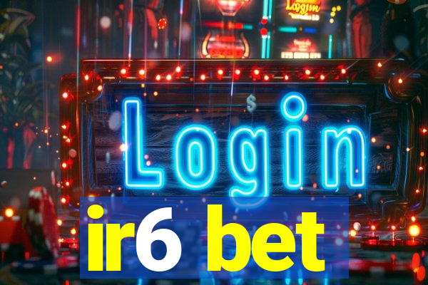 ir6 bet